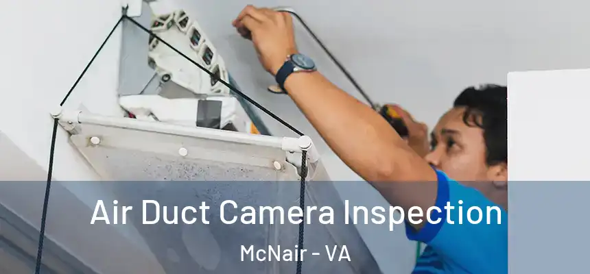  Air Duct Camera Inspection McNair - VA