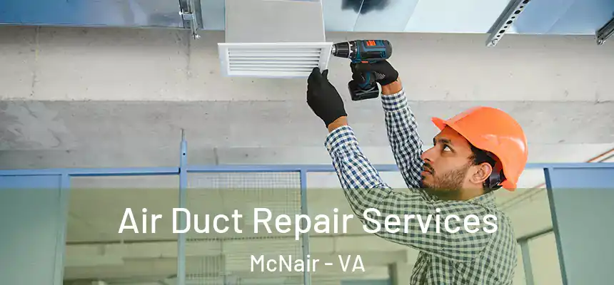  Air Duct Repair Services McNair - VA