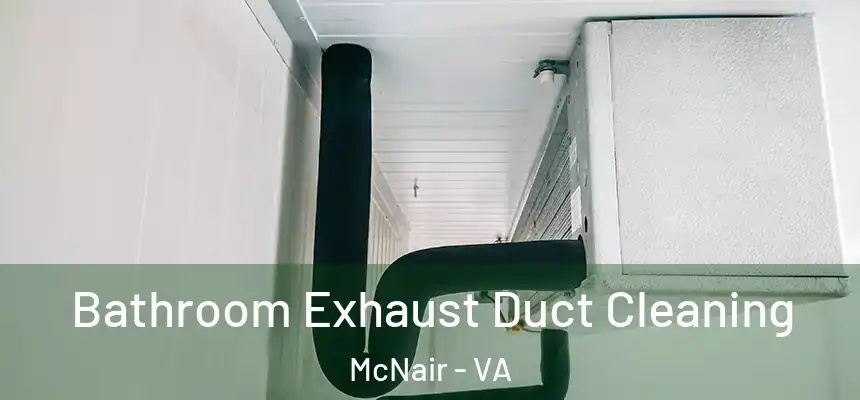  Bathroom Exhaust Duct Cleaning McNair - VA