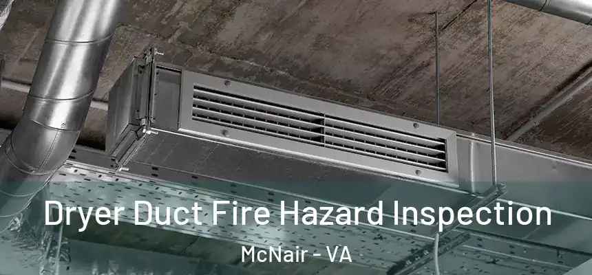  Dryer Duct Fire Hazard Inspection McNair - VA
