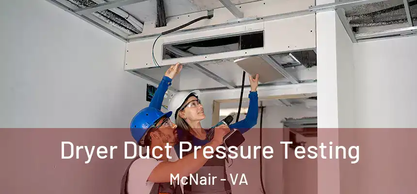  Dryer Duct Pressure Testing McNair - VA