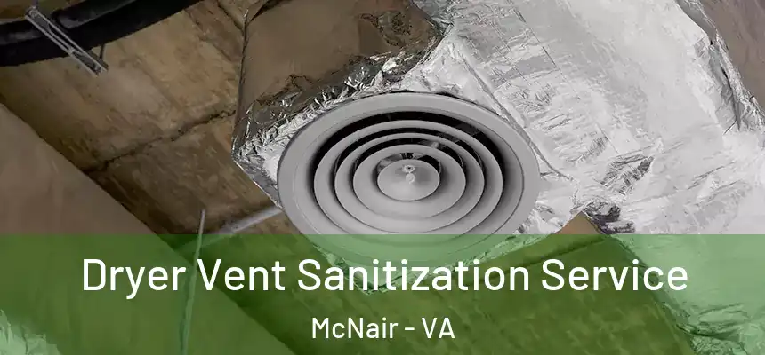  Dryer Vent Sanitization Service McNair - VA