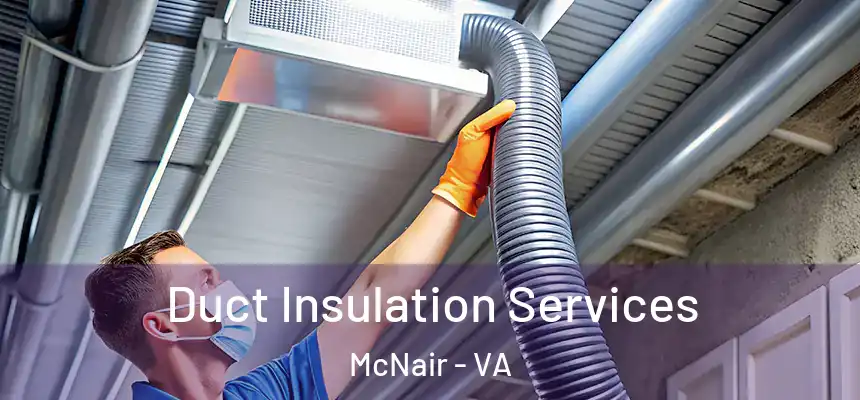  Duct Insulation Services McNair - VA