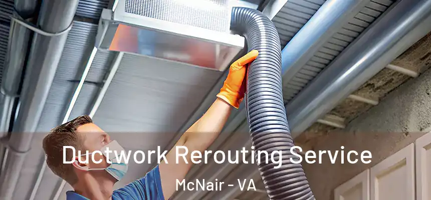  Ductwork Rerouting Service McNair - VA