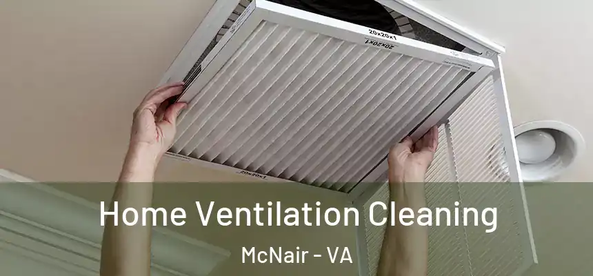  Home Ventilation Cleaning McNair - VA