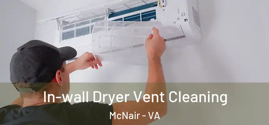  In-wall Dryer Vent Cleaning McNair - VA