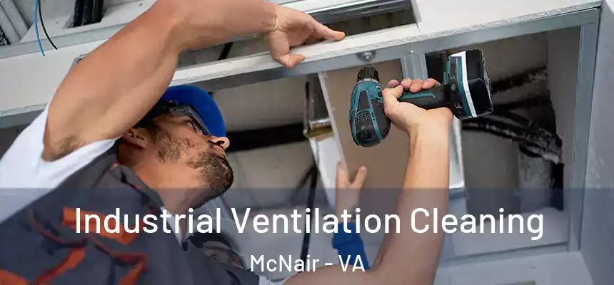  Industrial Ventilation Cleaning McNair - VA