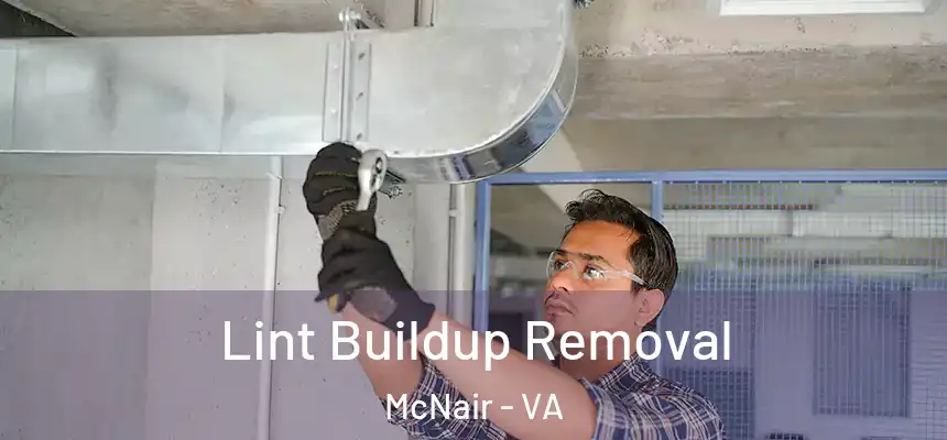  Lint Buildup Removal McNair - VA
