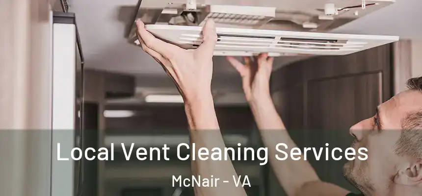  Local Vent Cleaning Services McNair - VA