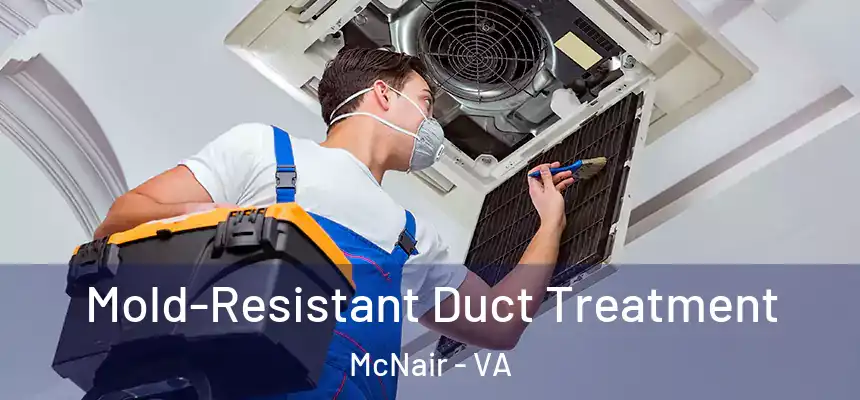  Mold-Resistant Duct Treatment McNair - VA