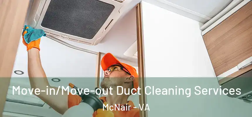  Move-in/Move-out Duct Cleaning Services McNair - VA