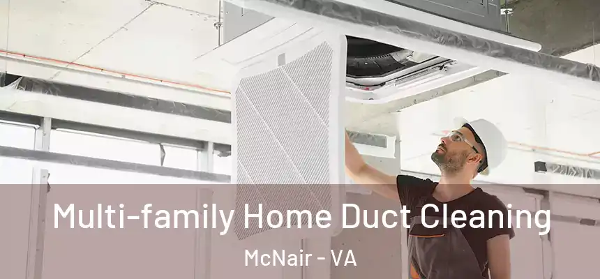 Multi-family Home Duct Cleaning McNair - VA