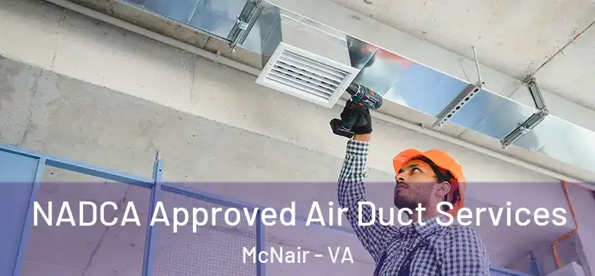 NADCA Approved Air Duct Services McNair - VA