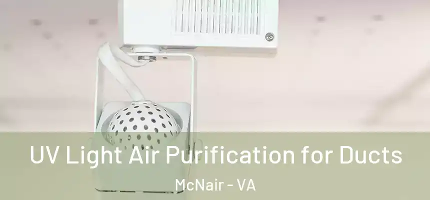  UV Light Air Purification for Ducts McNair - VA