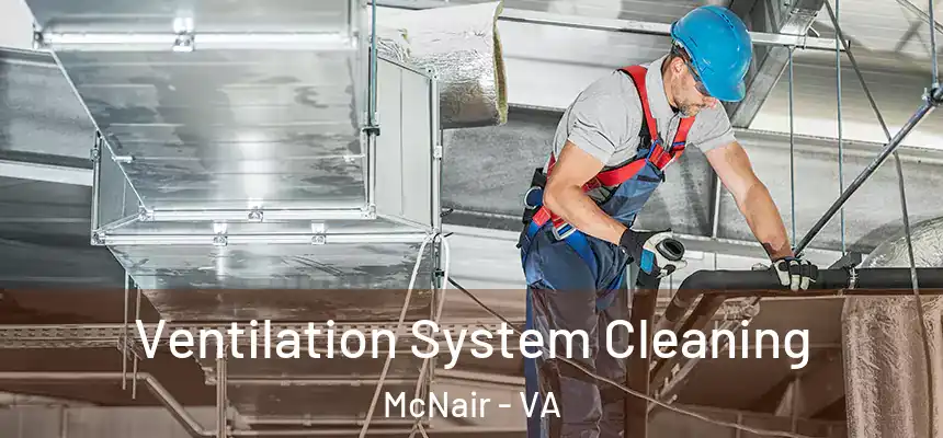  Ventilation System Cleaning McNair - VA