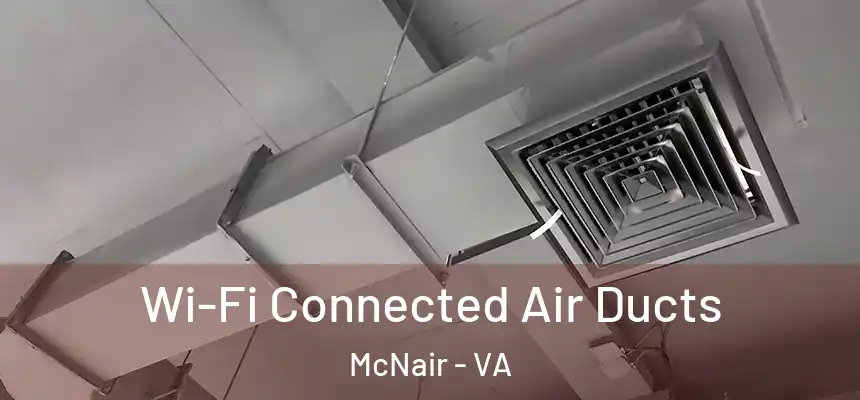  Wi-Fi Connected Air Ducts McNair - VA